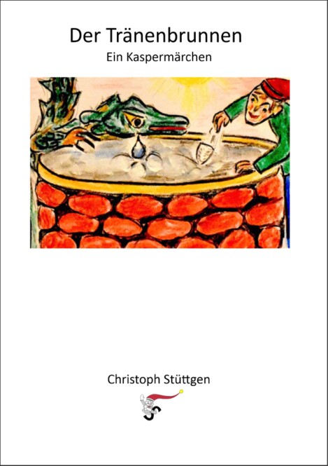 Der Tränenbrunnen - ein Kaspermärchen Der Tränenbrunnen - ein Kaspermärchen